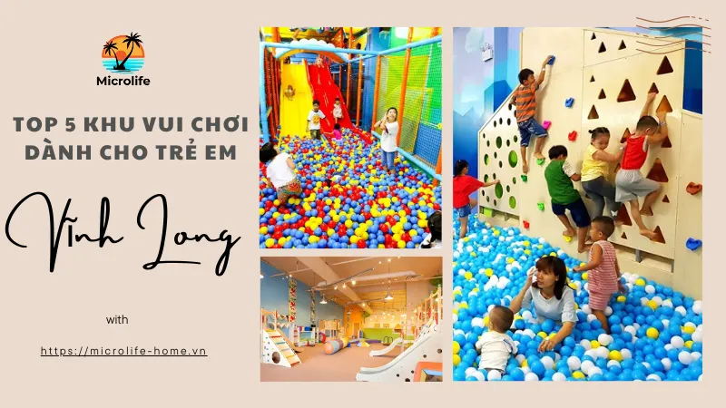 Top 5 khu vui chơi dành cho trẻ em vinh long