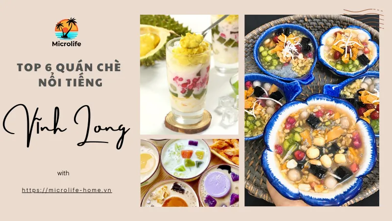 Top 6 Quán Chè Vĩnh Long Nổi Tiếng: Thơm Ngon, Giá Rẻ